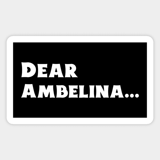 Dear Ambelina... Magnet by B Sharp